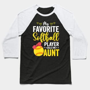 My Favorite Softball Player Calls Me Aunt Softball Lover Mom Baseball T-Shirt